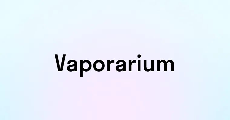 Vaporarium