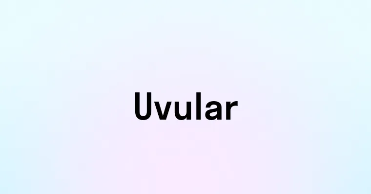 Uvular