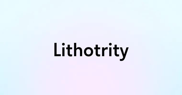 Lithotrity