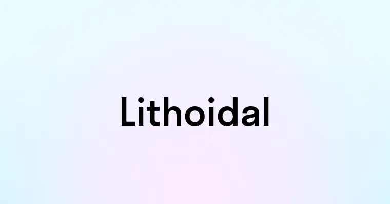 Lithoidal