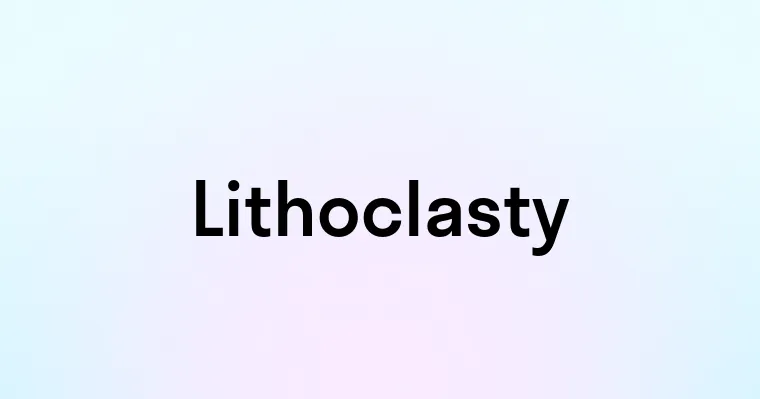 Lithoclasty