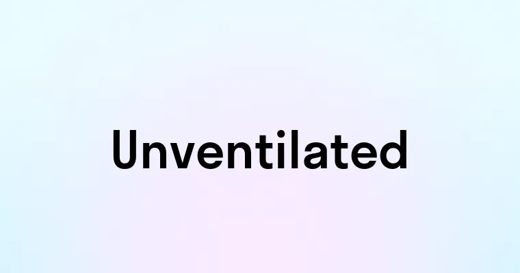 Unventilated