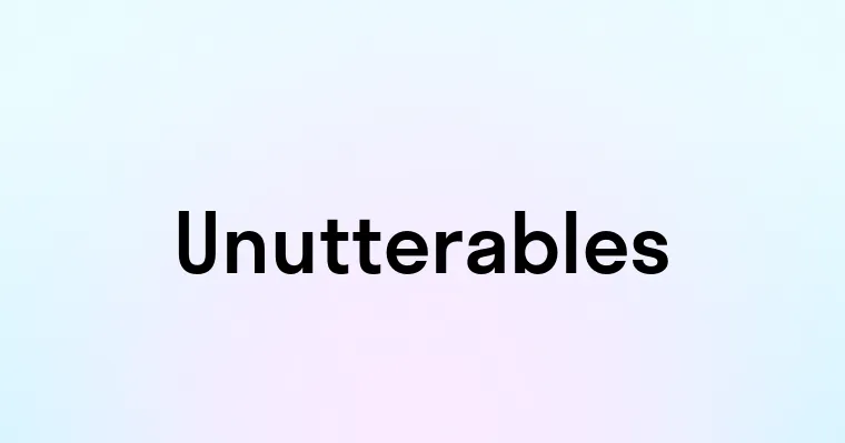 Unutterables