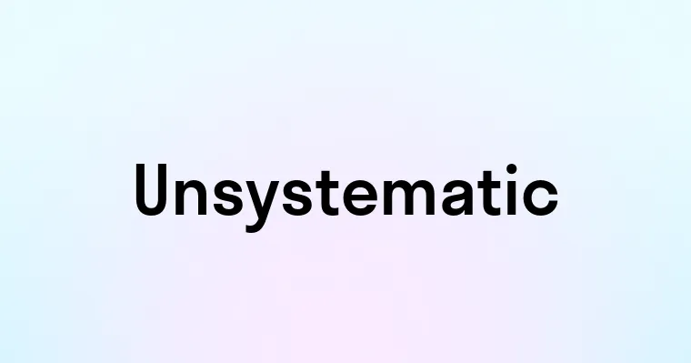 Unsystematic