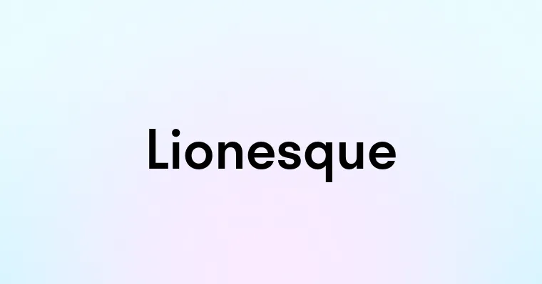 Lionesque