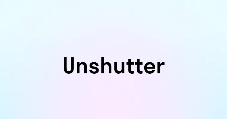 Unshutter