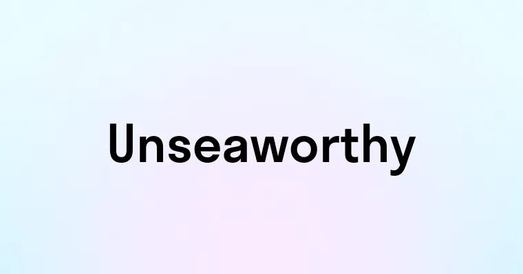 Unseaworthy