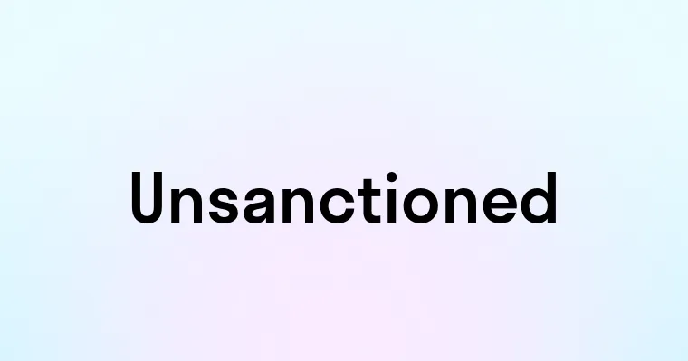 Unsanctioned