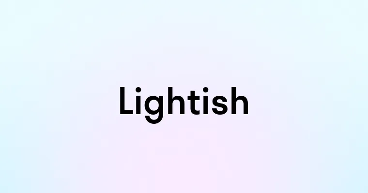 Lightish