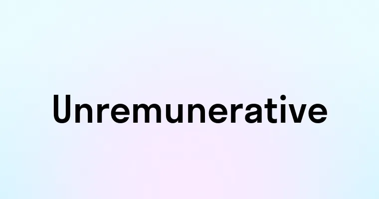 Unremunerative