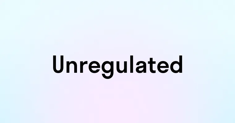 Unregulated