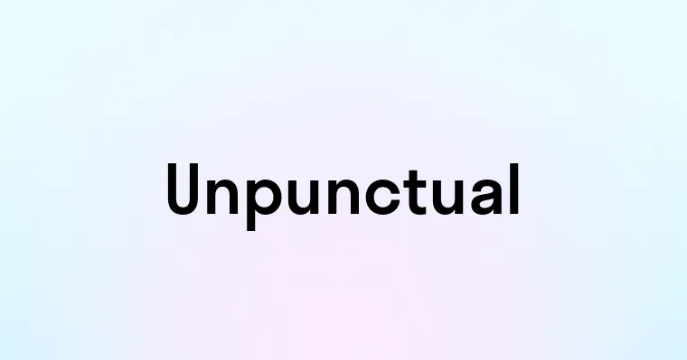 Unpunctual