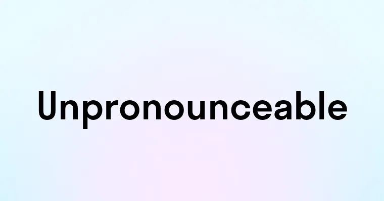 Unpronounceable