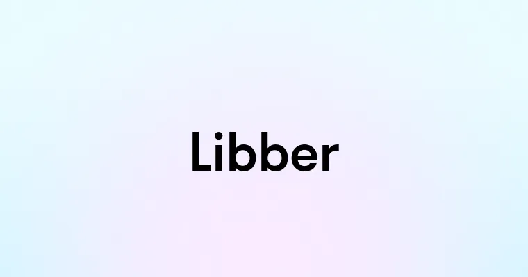 Libfer Libber — перевод, транскрипция, произношение и примеры