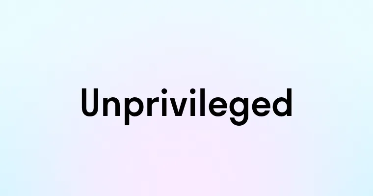 Unprivileged