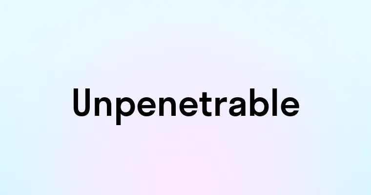 Unpenetrable