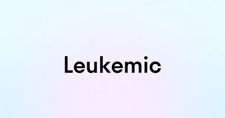 Leukemic