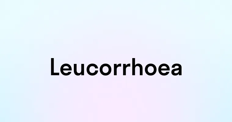 Leucorrhoea