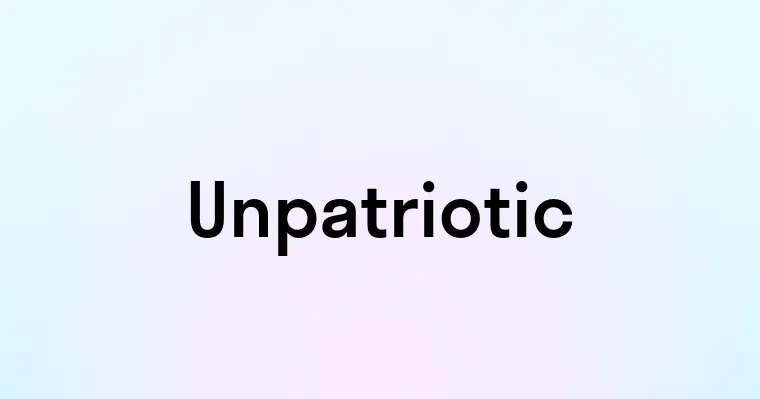 Unpatriotic