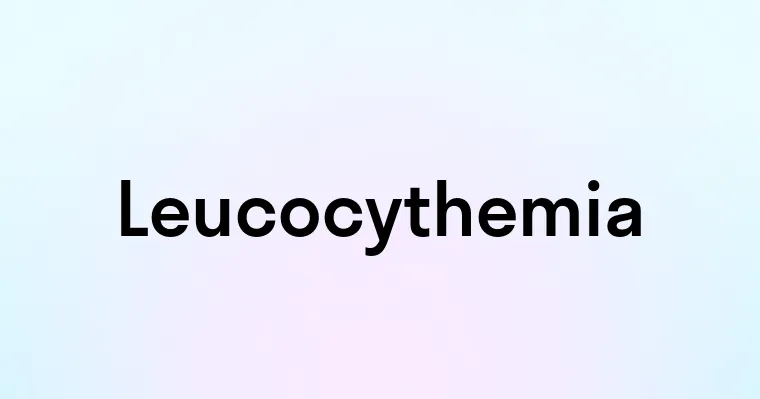 Leucocythemia