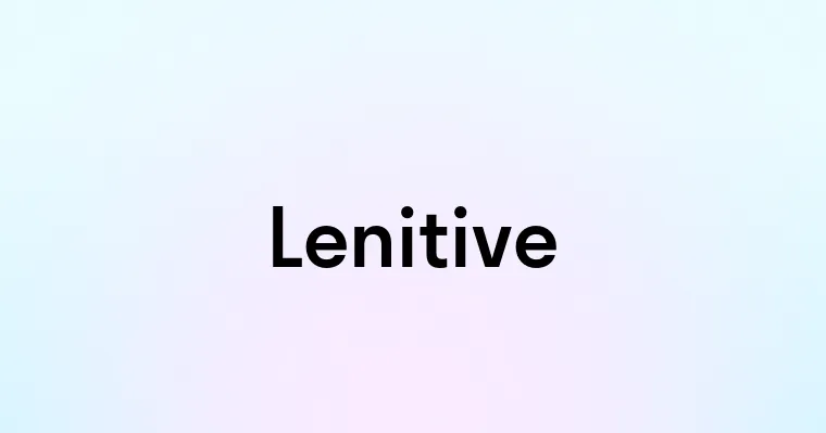Lenitive — перевод, транскрипция, произношение и примеры
