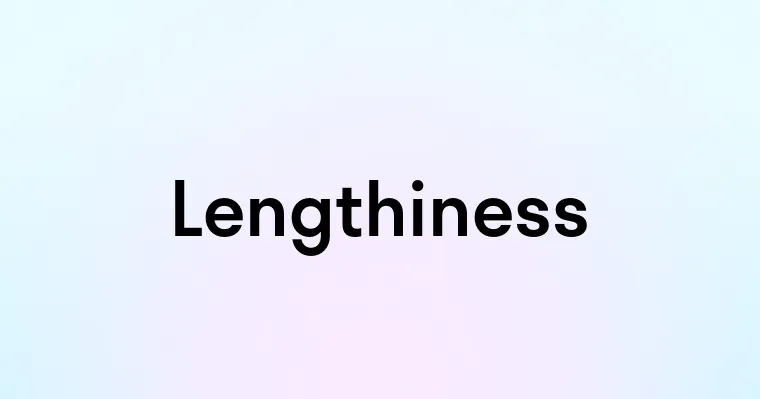 Lengthiness