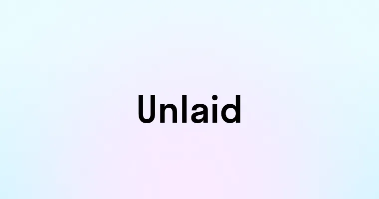 Unlaid