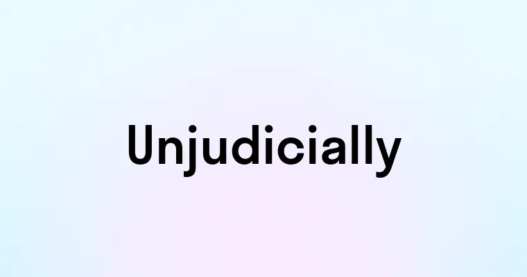 Unjudicially