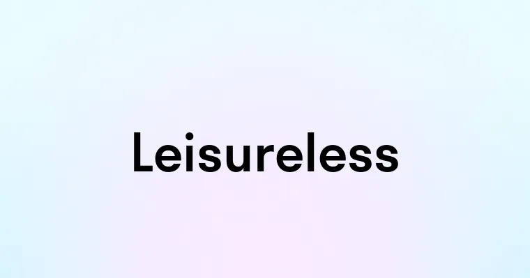 Leisureless