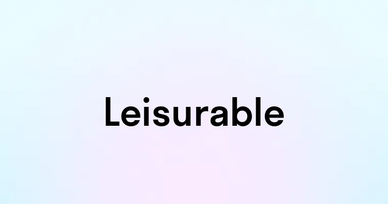 Leisurable