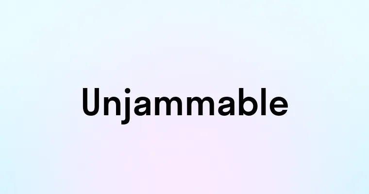 Unjammable