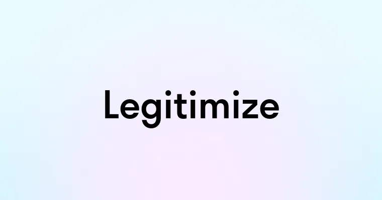 Legitimize