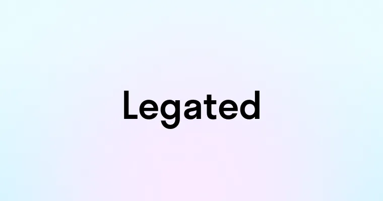 Legated