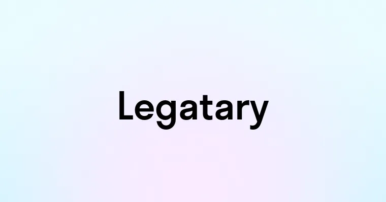 Legatary