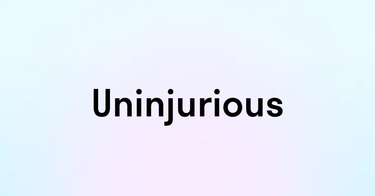 Uninjurious