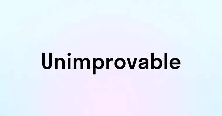 Unimprovable