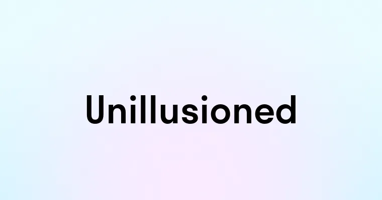 Unillusioned