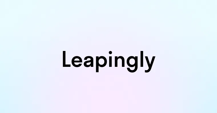 Leapingly