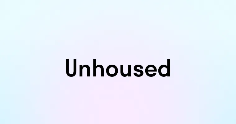 Unhoused