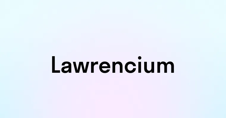 Lawrencium