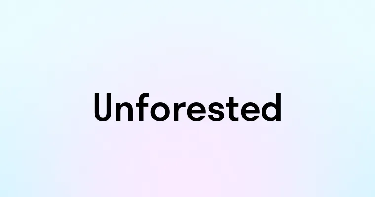 Unforested