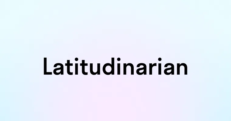 Latitudinarian