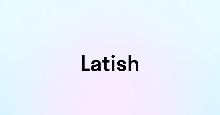 Latish