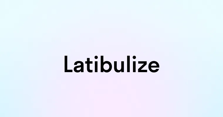 Latibulize