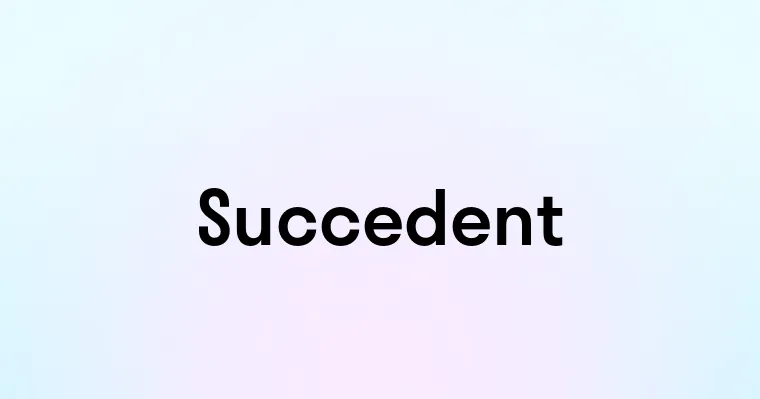 Succedent