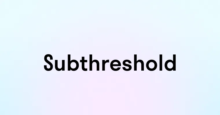 Subthreshold