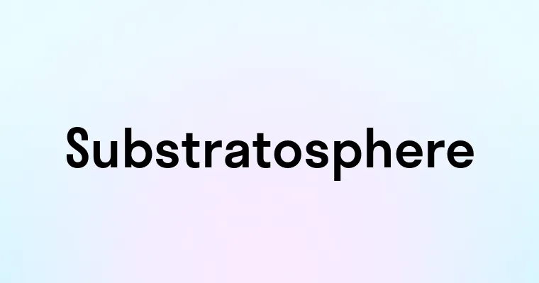 Substratosphere