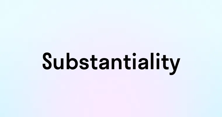 Substantiality