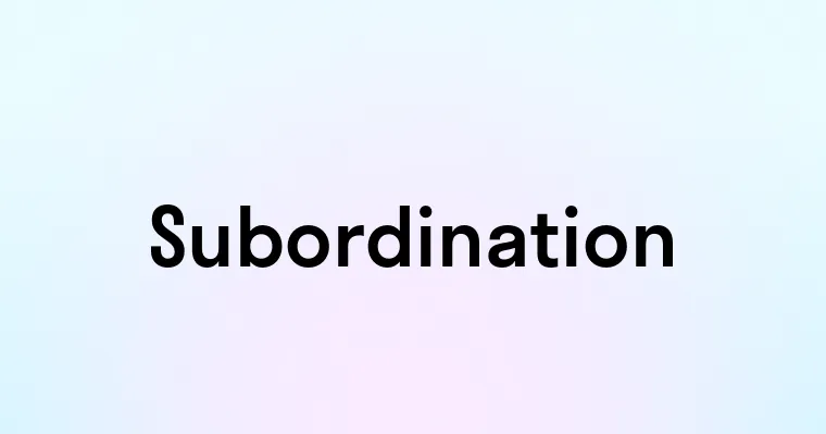Subordination — перевод, транскрипция, произношение и примеры
