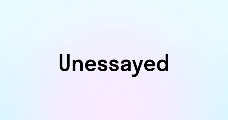 Unessayed